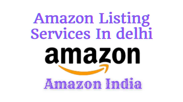 Amazon Listing Services In Delhi
