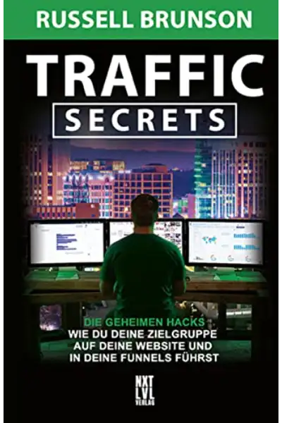 Traffic Secrets Die geheimen Hacks, wie du deine Zielgruppe auf deine Website und in deine Funnels führst (German Edition)
